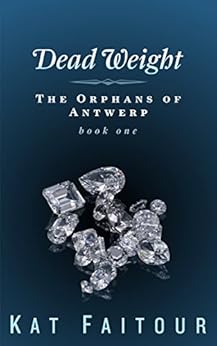 Dead Weight: The Orphans of Antwerp Book One by [Kat Faitour]