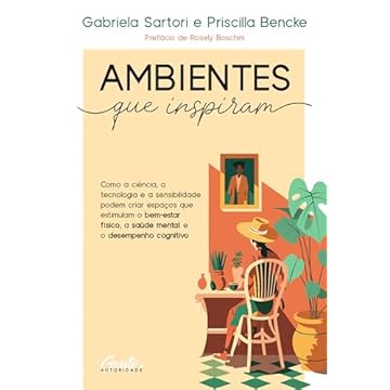 Capa do livro Ambientes que inspiram: Como a ciência, a tecnologia e a sensibilidade podem criar espaços que estimulam o bem-estar físico, a saúde mental e o desempenho cognitivo