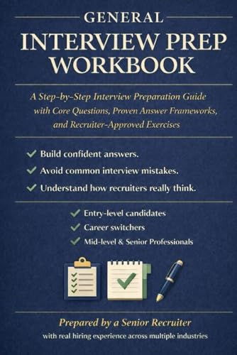 General Interview Prep Workbook: A Step-By-Step Interview Preparation Guide