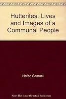 Hutterites: Lives and Images of a Communal People 0969305699 Book Cover