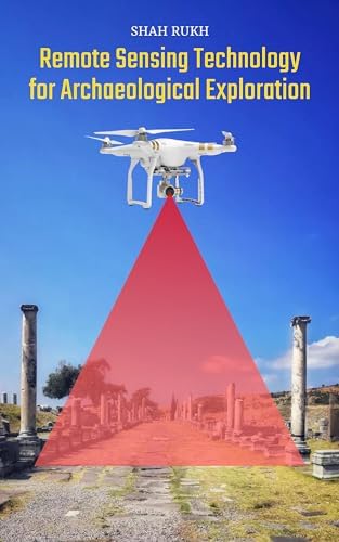 Remote Sensing Technology for Archaeological Exploration eBook : Rukh ...