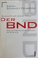 Schnu¨ffler ohne Nase: Der BND, die unheimliche Macht im Staate (German Edition) 343018004X Book Cover