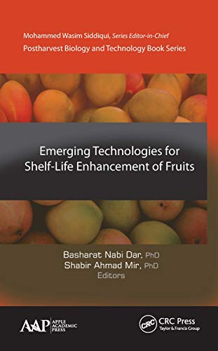 Emerging Technologies for Shelf-Life Enhancement of Fruits (Postharvest Biology and Technology)