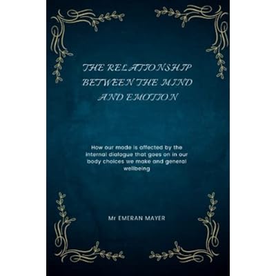 THE RELATIONSHIP BETWEEN THE MIND AND EMOTION