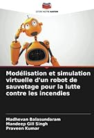 Mod?lisation et simulation virtuelle d'un robot de sauvetage pour la lutte contre les incendies 620537501X Book Cover