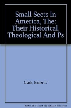 Hardcover Small Sects In America, The: Their Historical, Theological And Ps Book