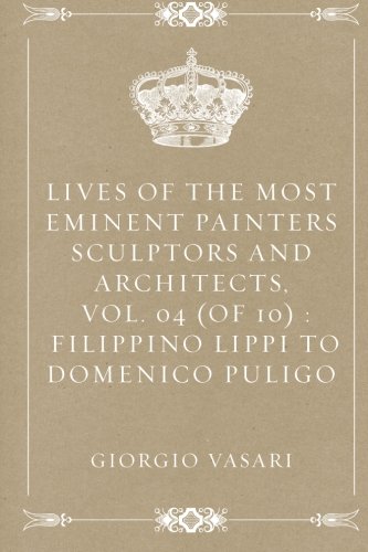 Lives of the Most Eminent Painters Sculptors and Architects, Vol. 04 ...