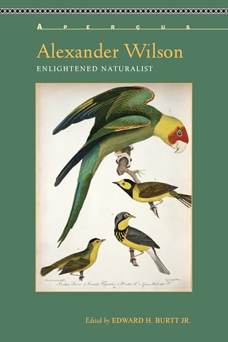 Alexander Wilson: Enlightened Naturalist (Aperçus: Histories Texts Cultures)