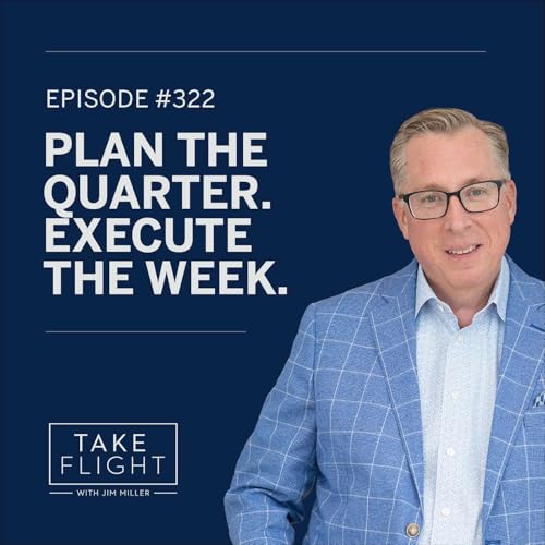 #322: Plan the Quarter. Execute the Week.