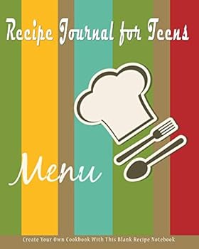 Paperback Recipe Journal for Teens : Create Your Own Cookbook With This Blank Recipe Notebook: Large 8" x 10" Size To Capture Your Culinary Delights (Blank Cookbooks for Family Recipes) Book