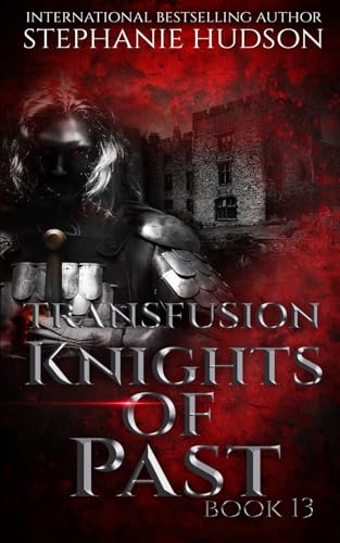 Knights of Past: Dark Paranormal Romance Fantasy (Transfusion)