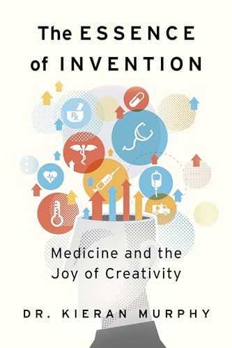 The Essence Of Invention: Medicine And The Joy Of Creativity