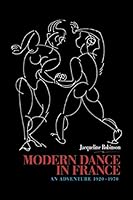 Modern Dance in France (1920-1970): An Adventure (Choreography and Dance Studies Series) 9057020165 Book Cover