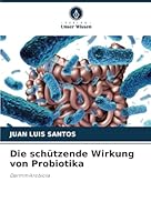 Die schützende Wirkung von Probiotika: Darmmikrobiota (German Edition) 6208809274 Book Cover