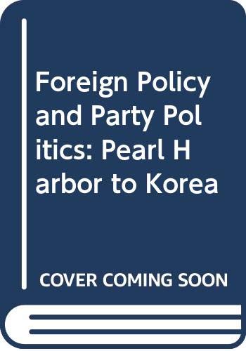 Buy Foreign Policy and Party Politics: Pearl Harbor to Korea — BookShops.in