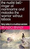 the nudist bell-ringer of montmartre and matoaka the warrior without taboos: fairy tales in a nudista version
