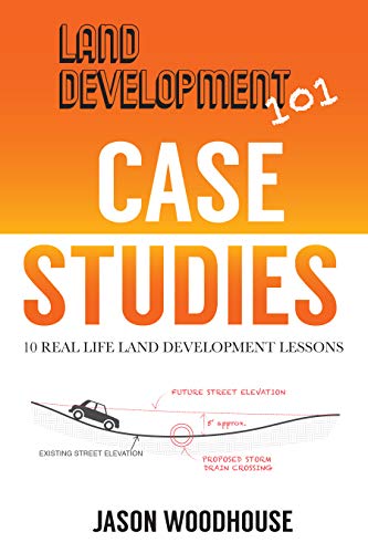 Land Development 101 Case Studies: 10 Real Life Land Development Lessons