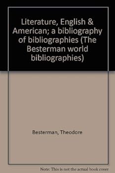 Literature, English & American; a bibliography of bibliographies (The Besterman world bibliographies)
