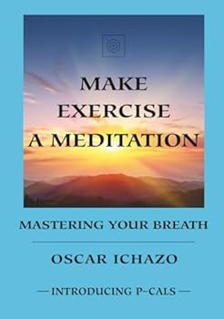 Hardcover Make Exercise A Meditation: Mastering Your Breath Book