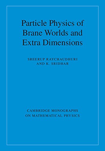 Particle Physics of Brane Worlds and Extra Dimensions (Cambridge Monographs on Mathematical Physics)      1st Edition, Kindle Edition