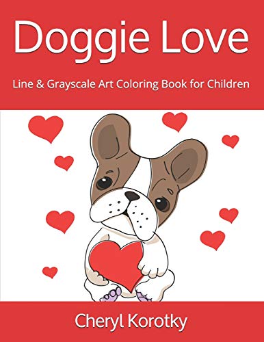 Doggie Love: Line & Grayscale Art Coloring Book for Children