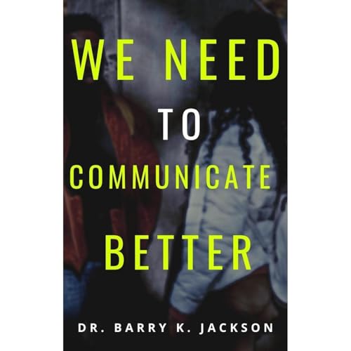 We Need To Communicate Better Audiolibro Por Barry K. Jackson arte de portada