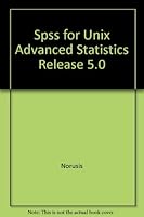 SPSS for UNIX: Advanced statistics, release 5.0 0131071378 Book Cover