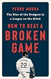 How to Beat a Broken Game: The Rise of the Dodgers in a League on the Brink