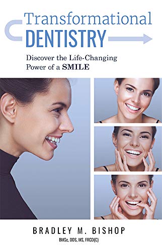 Transformational Dentistry: Discover the Life-Changing Power of a Smile