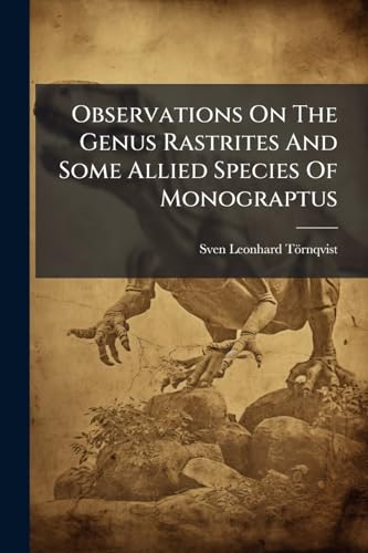 Observations On The Genus Rastrites And Some Allied Species Of Monograptus