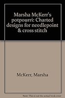 Marsha McKerr's potpourri: Charted designs for needlepoint & cross stitch B000738OUI Book Cover