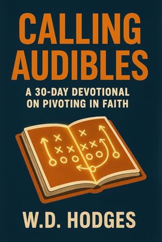 Calling Audibles: A 30 Day Devotional on Pivoting in Faith