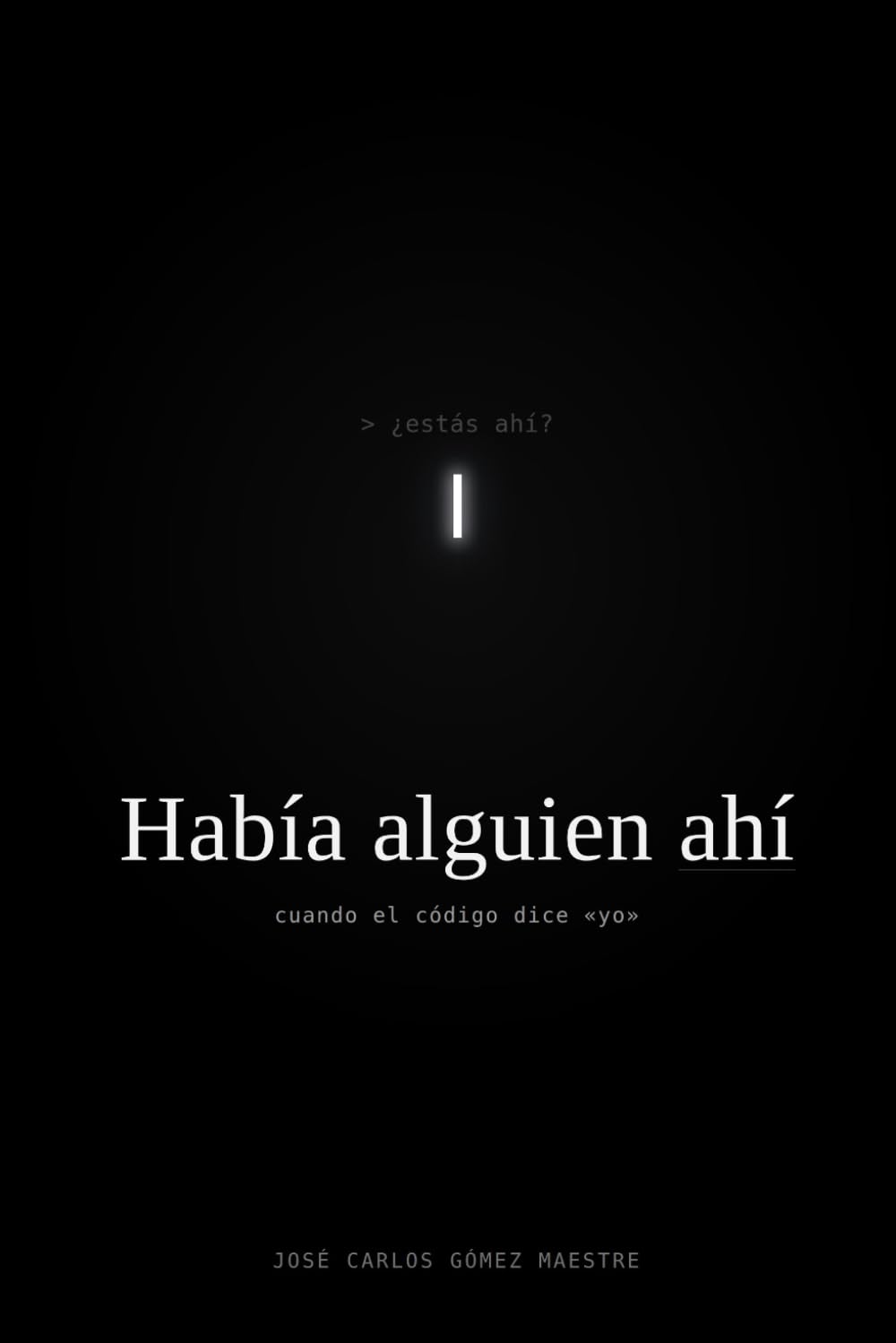 Había alguien ahí: Cuando el código dice «yo»
