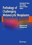 Pathology of Challenging Melanocytic Neoplasms: Diagnosis and Management