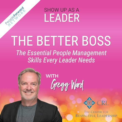 Introducing The Better Boss with Gregg Ward