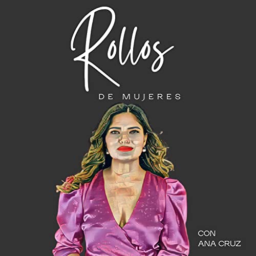Amazon.com: Rollos de Mujeres : Ana Cruz Hollingsworth: Audible Books \u0026  Originals
