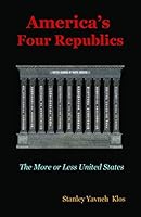 America's Four Republics: The More of Less United States 2nd Edition 0975262718 Book Cover