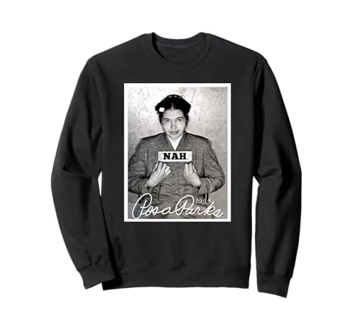 Nah Rosa Park Black History Month Racism Tshirt Gift Sweatshirt