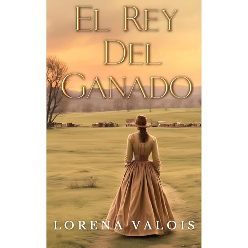 El Rey Del Ganado Audiolibro Por Lorena Valois arte de portada