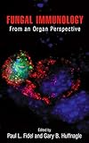 Fungal Immunology:: From an Organ Perspective