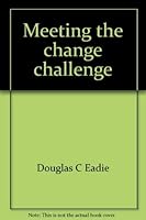 Meeting the change challenge: The executive's guide to leading change in the nonprofit world 0880341254 Book Cover