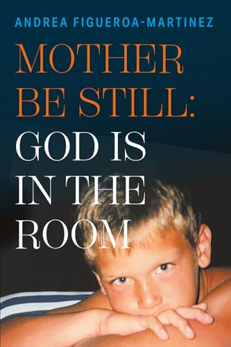 MOTHER BE STILL: GOD IS IN THE ROOM