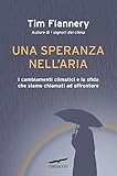 Una Speranza Nell'aria. I Cambiamenti Climatici E La Sfida Che Siamo Chiamati Ad Affrontare - 2