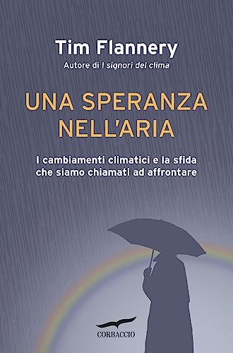Una Speranza Nell'aria. I Cambiamenti Climatici E La Sfida Che Siamo Chiamati Ad Affrontare