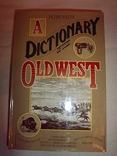 A Dictionary of the Old West 0394490134 Book Cover
