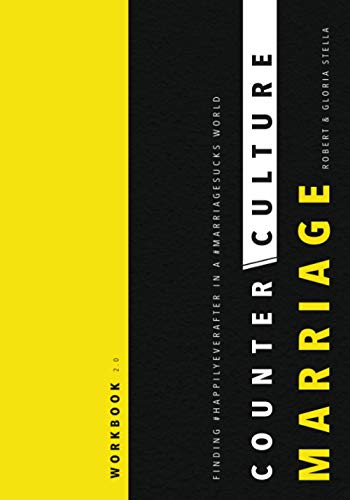 CounterCulture Marriage Workbook 2.0: Finding #happilyeverafter in a #marriagesucks world