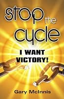 Stop The Cycle I Want Victory! 1470059754 Book Cover