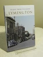 So You Think You Know? Lymington 1845678184 Book Cover