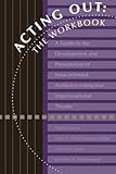 Acting Out: The Workbook