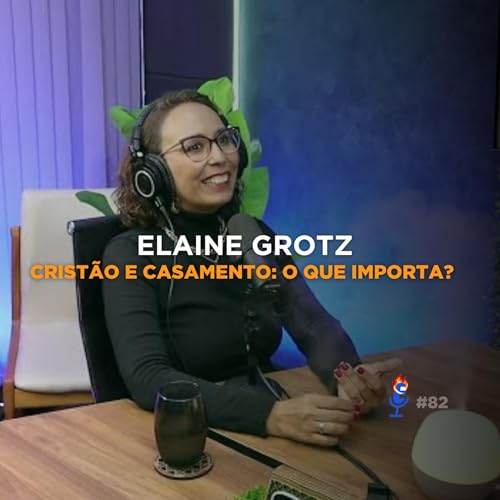Page de couverture de Cristão e Casamento: O Que Importa? (com Elaine Grotz)